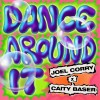 JOEL CORRY — DANCE AROUND IT